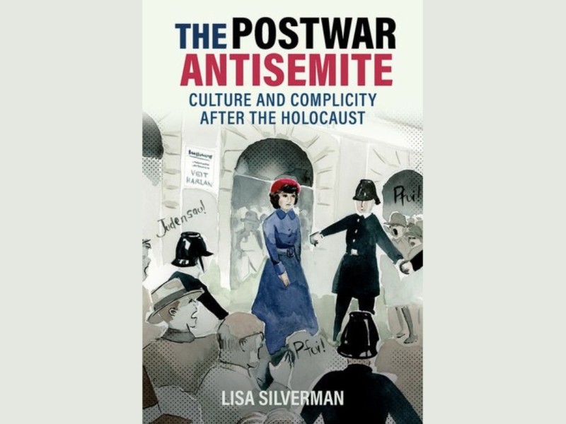 Book cover titled 'THE POSTWAR ANTISEMITE CULTURE AND COMPLICITY AFTER THE HOLOCAUST' featuring an illustration of a woman in a blue dress and red hat surrounded by black-and-white figures in historical uniforms.